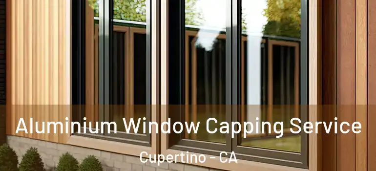  Aluminium Window Capping Service Cupertino - CA