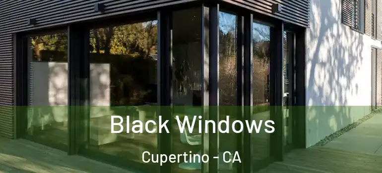  Black Windows Cupertino - CA