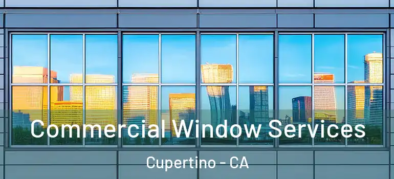  Commercial Window Services Cupertino - CA