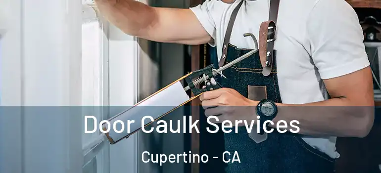  Door Caulk Services Cupertino - CA