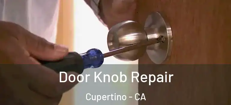  Door Knob Repair Cupertino - CA