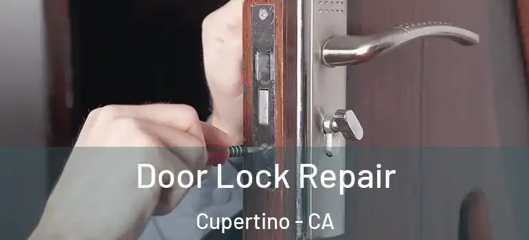  Door Lock Repair Cupertino - CA