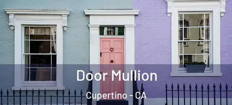  Door Mullion Cupertino - CA