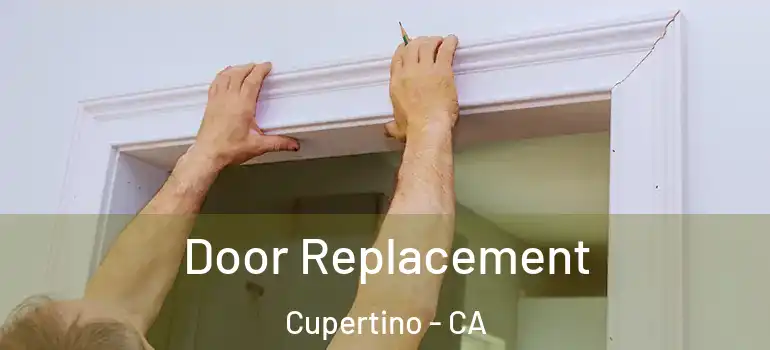  Door Replacement Cupertino - CA