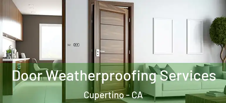  Door Weatherproofing Services Cupertino - CA