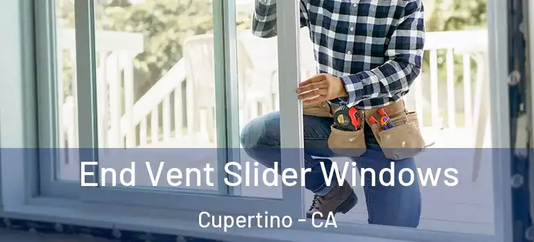  End Vent Slider Windows Cupertino - CA