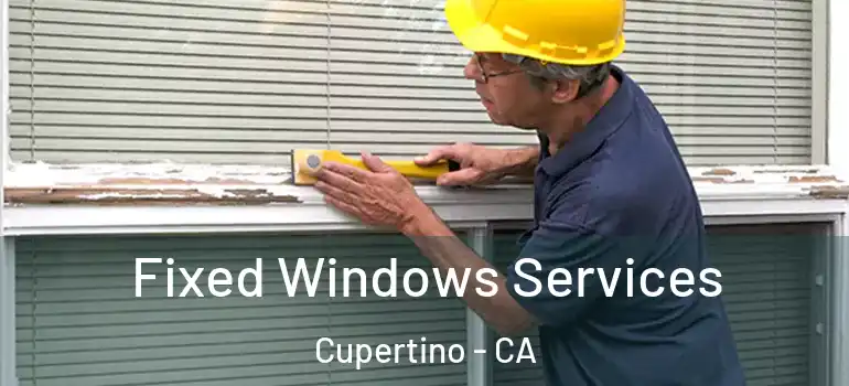  Fixed Windows Services Cupertino - CA
