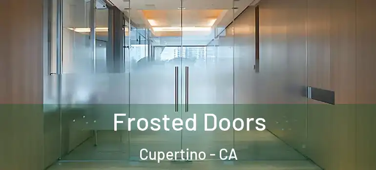  Frosted Doors Cupertino - CA