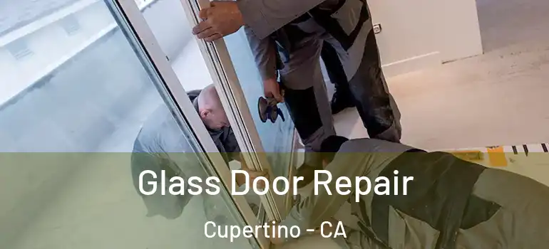  Glass Door Repair Cupertino - CA