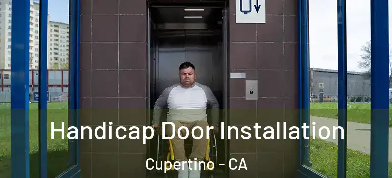  Handicap Door Installation Cupertino - CA