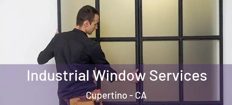  Industrial Window Services Cupertino - CA