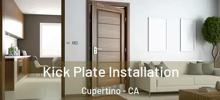  Kick Plate Installation Cupertino - CA