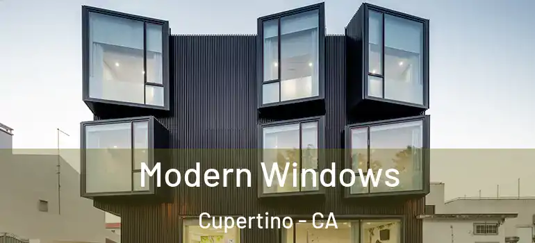  Modern Windows Cupertino - CA