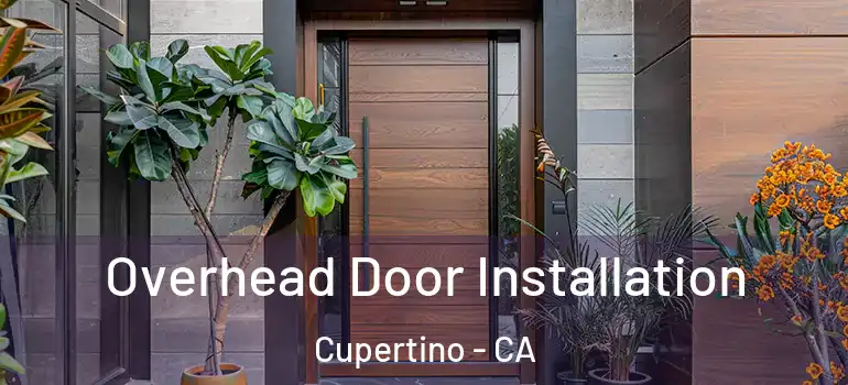  Overhead Door Installation Cupertino - CA