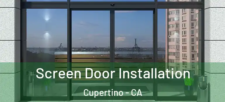  Screen Door Installation Cupertino - CA