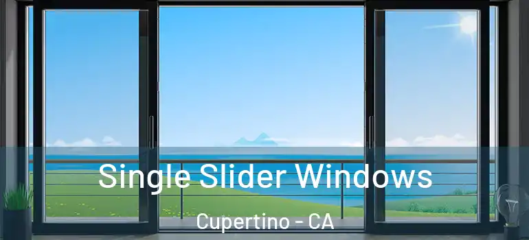  Single Slider Windows Cupertino - CA