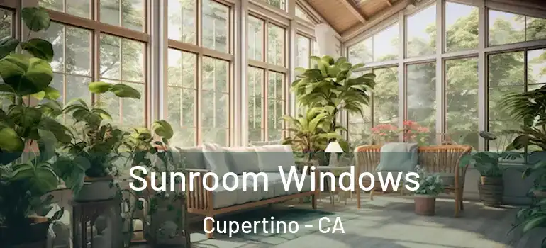  Sunroom Windows Cupertino - CA