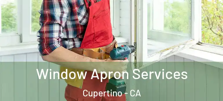  Window Apron Services Cupertino - CA