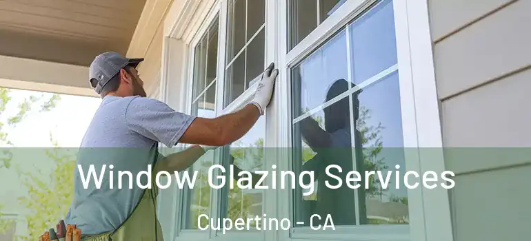  Window Glazing Services Cupertino - CA