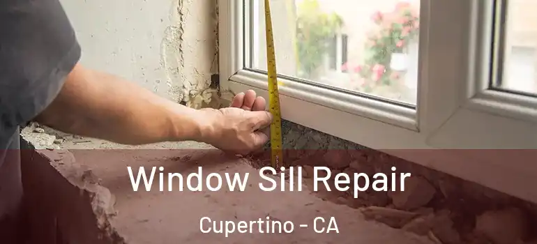  Window Sill Repair Cupertino - CA